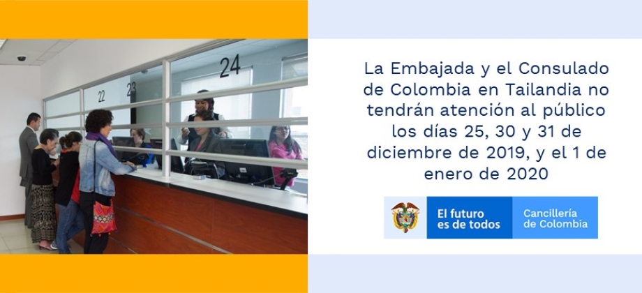 La Embajada y el Consulado de Colombia en Tailandia no tendrán atención al público los días 25, 30 y 31 de diciembre de 2019, y el 1 de enero 