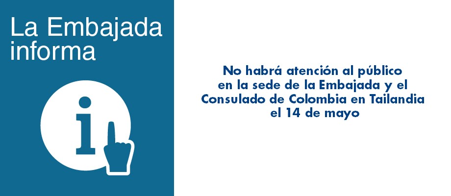 No habrá atención al público en la sede de la Embajada y el Consulado de Colombia en Tailandia el 14 de mayo de 2018