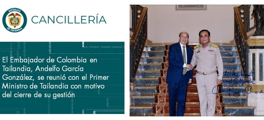 Embajador de Colombia en Tailandia se reunió con el Primer Ministro de Tailandia con motivo del cierre de su gestión