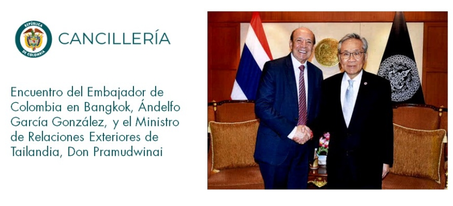 Encuentro del Embajador de Colombia en Bangkok y el Ministro de Relaciones Exteriores de Tailandia